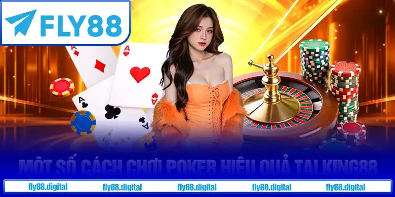 Một số cách chơi Poker hiệu quả tại Fly88
